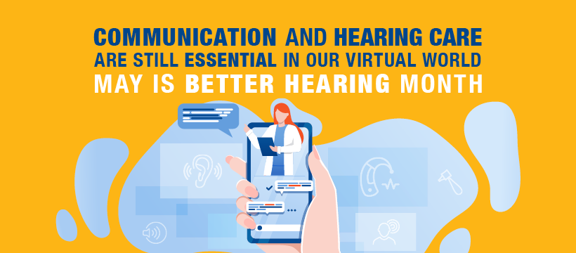 May Is Better Hearing Month. We Are Open.